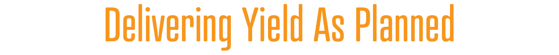 Delivering Yield As Planned